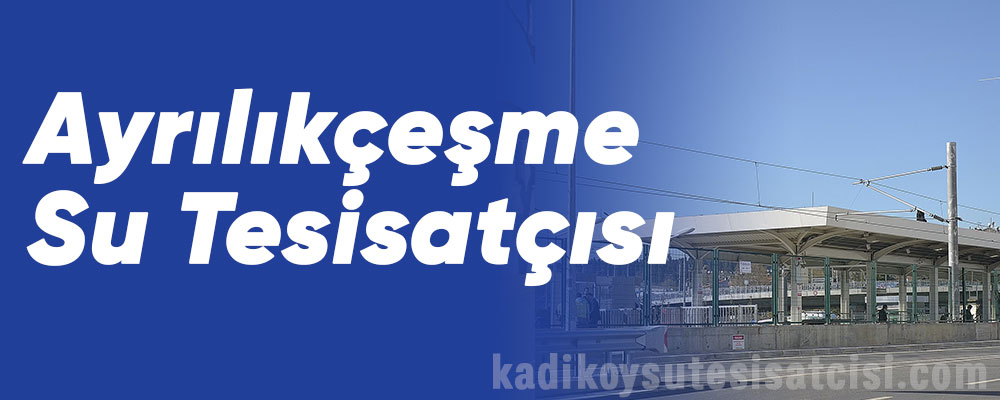 Ayrılıkçeşme Su Tesisatçısı